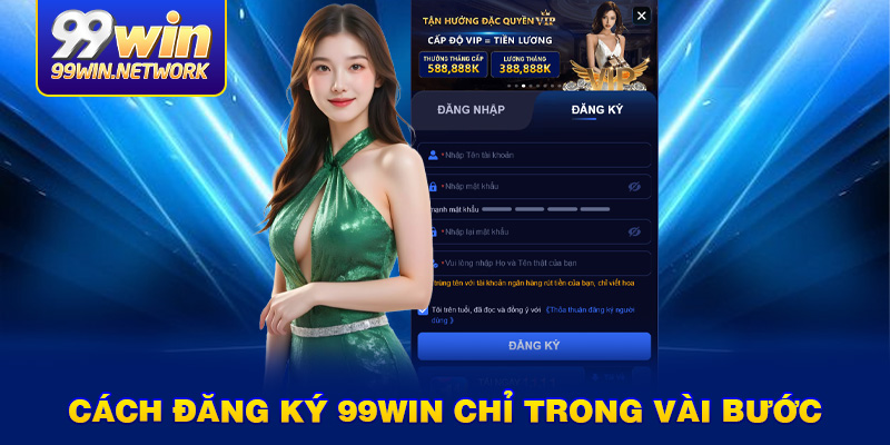 cach-dang-ky-99win-chi-trong-vai-buoc