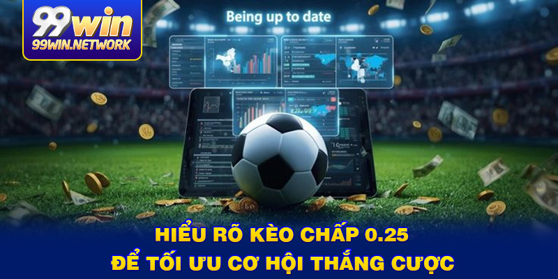 hieu-ro-keo-chap-025-de-toi-uu-co-hoi-thang-cuoc